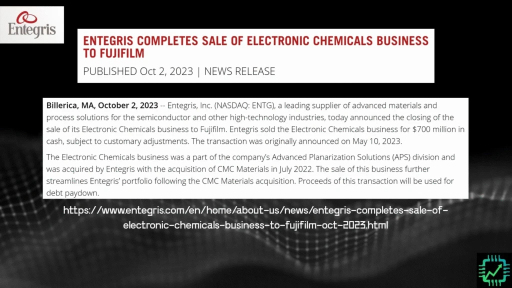 Entegris sold its electronic chemicals business to Fujifilm in October 2022.