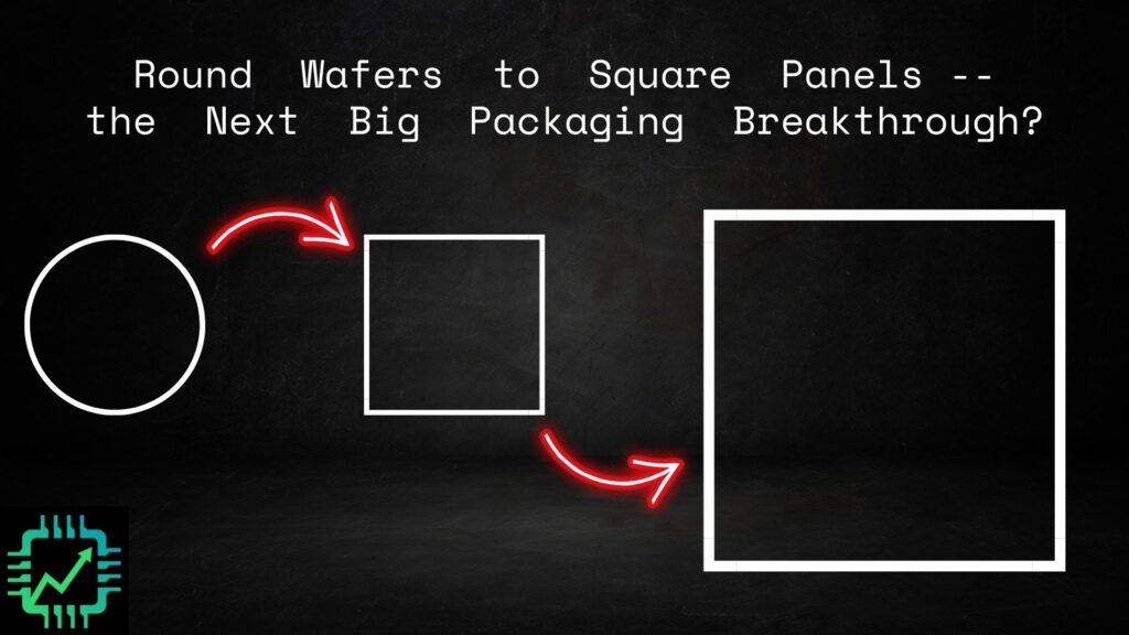 Chip Stock Investor slide showing a possible future industry transition from round wafers to square panels for advanced packaging.